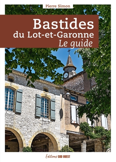 Bastides du Lot-et-Garonne, le guide - Xxx