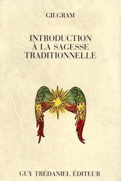 Introduction à la sagesse traditionnelle - Gilgram