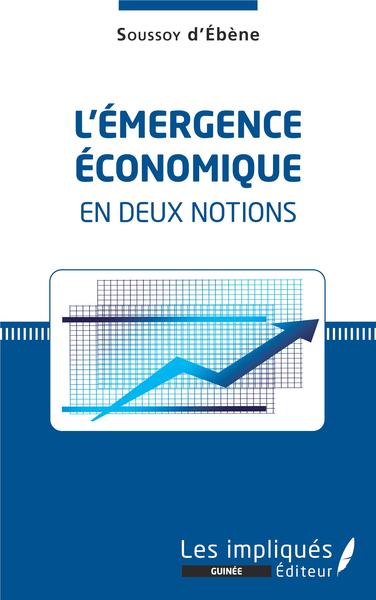 L'émergence économique en deux notions - Soussoy d' Ébène