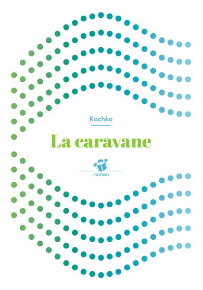 La caravane - Kochka