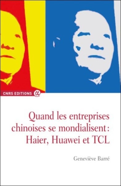 Quand les entreprises chinoises se mondialisent : Haier, Huaweï et TCL