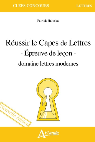 Réussir Le Capes De Lettres - Épreuve De Leçon - Domaine Lettres Modernes - Patrick Haluska