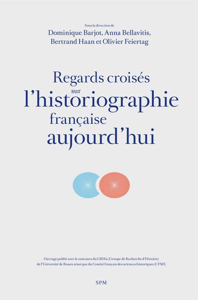 Regards croisés sur l'historiographie française aujourd'hui