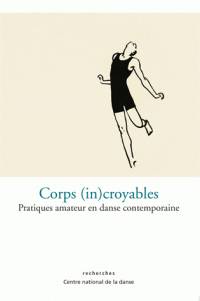 Corps (In)Croyables, Pratiques Amateurs En Danse Contemporaine