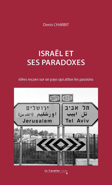 Israël Et Ses Paradoxes, Idées Reçues Sur Un Pays Qui Attise Les Passions