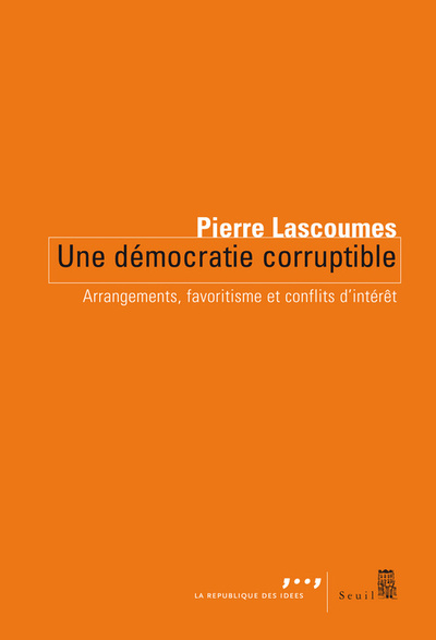 Une Démocratie Corruptible, Arrangements, Favoritisme Et Conflits Dintérêts