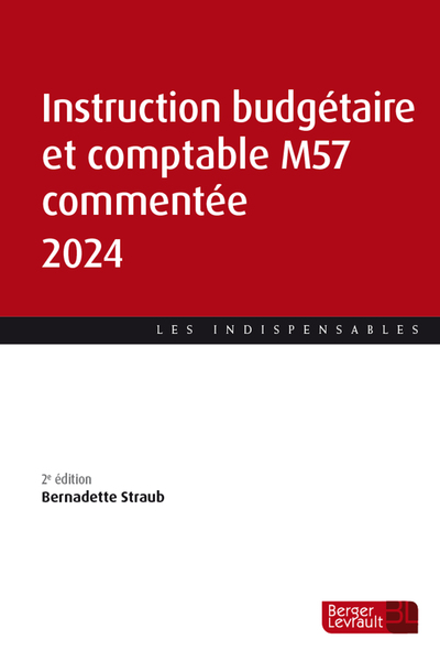 Instruction budgétaire et comptable M57 commentée 2024 (2e éd.) - Bernadette Straub