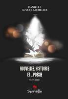 Nouvelles, histoires et ... poésie - Danielle Auvert-Bachelier