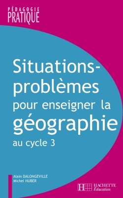 Situations - Problèmes Pour Enseigner La Géographie Au Cycle 3