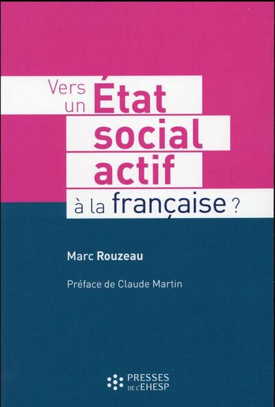 Vers un Etat social actif à la française ? - Marc Rouzeau