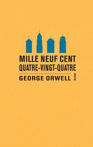 Mille neuf cent quatre-vingt-quatre - George Orwell