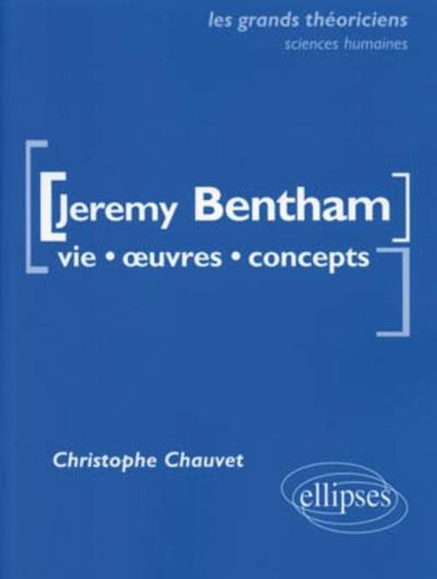 Bentham Jeremy - Vie, Œuvres, Concepts