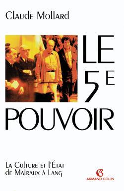 Le 5e pouvoir - La Culture et l'État de Malraux à Lang