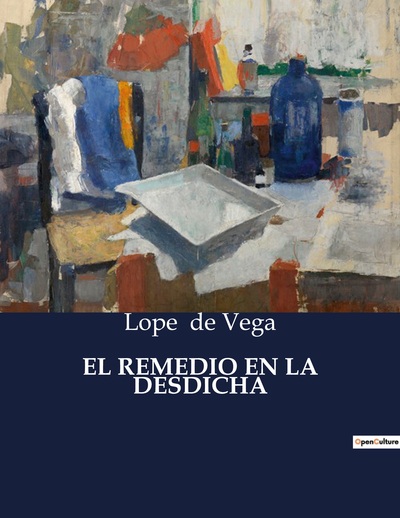 El Remedio En La Desdicha, . - Lope De Vega