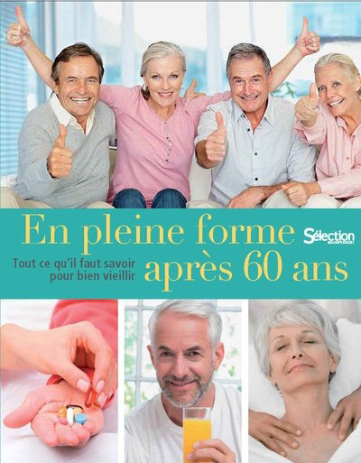 En pleine forme après 60 ans - Tout ce qu'il faut savoir pour bien vieillir