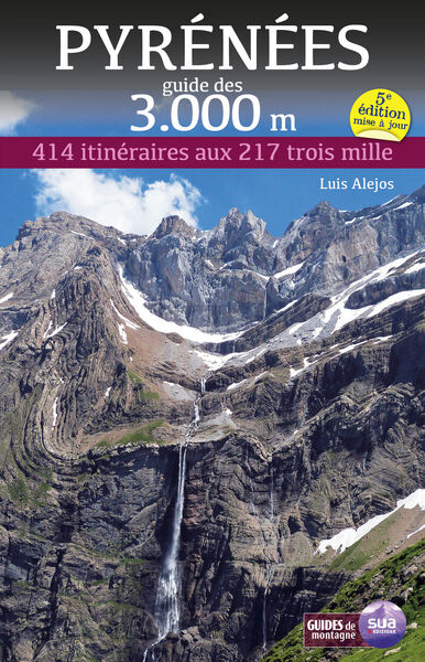 Pyrenees - Guide Des 3000 Metres - 414 Itineraris Aux 217 Trois Mille