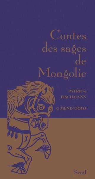 Contes des sages de Mongolie - Patrick Fischmann