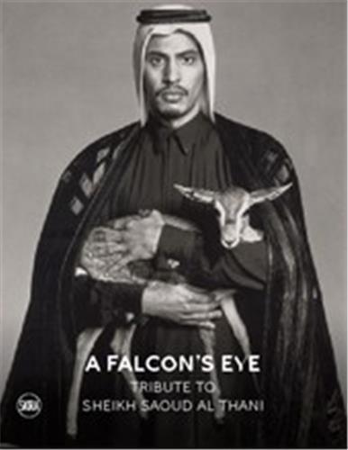 A Falcon s Eye : Tribute to Sheikh Saoud Al Thani /anglais