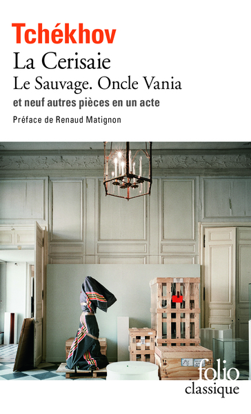 II - Théâtre complet, II : Le Sauvage - Oncle Vania - La Cerisaie - Neuf pièces en un acte