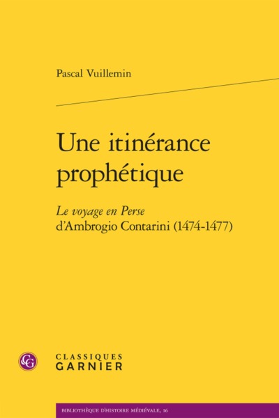 Une Itinérance Prophétique, Le Voyage En Perse D'Ambrogio Contarini (1474-1477)