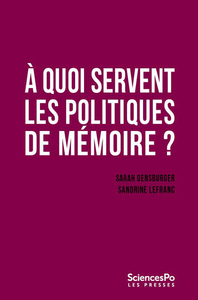 À quoi servent les politiques de mémoire ? - Sarah GENSBURGER, Sandrine LEFRANC