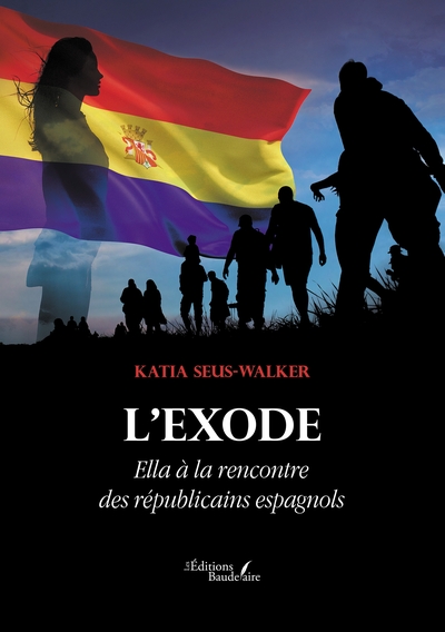 L'Exode - Ella À La Rencontre Des Républicains Espagnols - Katia Seus-Walker