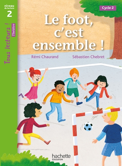 Tous lecteurs ! Théâtre Niveau 2 - Le foot, c'est ensemble ! - Livre élève - Ed. 2023