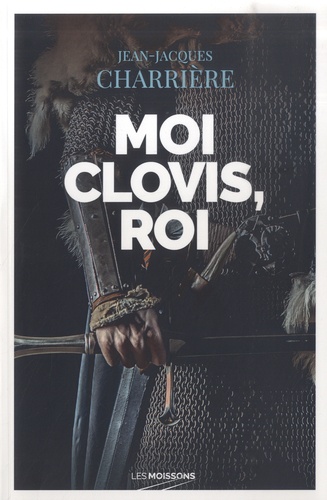 Moi Clovis, roi - Jean-Jacques Charrière