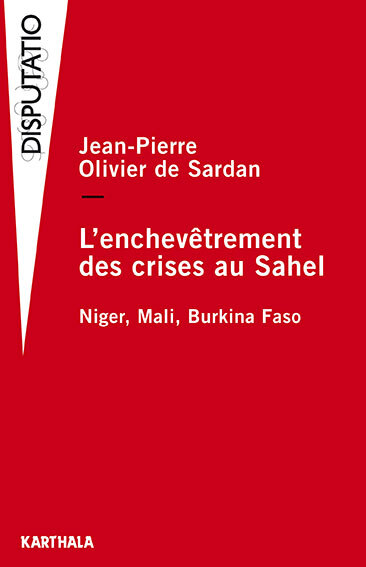 L'enchevêtrement des crises au Sahel - Jean-Pierre Olivier de Sardan