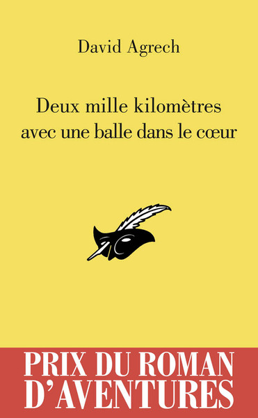 Deux Mille Kilomètres Avec Une Balle Dans Le Coeur, Prix Du Roman D'Aventures 2010