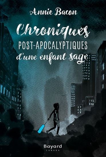 Chroniques Post-Apocalyptiques D'Un Enfant Sage - Bacon Annie