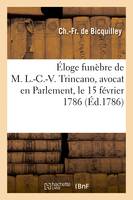 Éloge funèbre de M. L.-C.-V. Trincano, avocat en Parlement