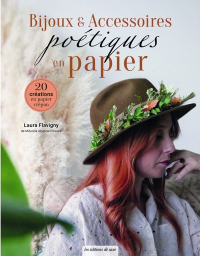 Bijoux & accessoires poétiques en papier. 20 créations en papier crépon