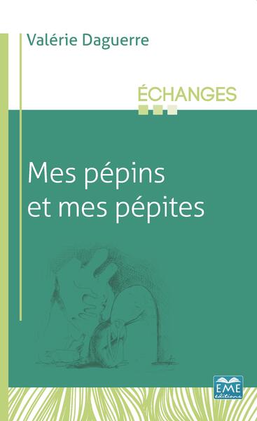 Mes Pépins et mes pépites - Daguerre valerie