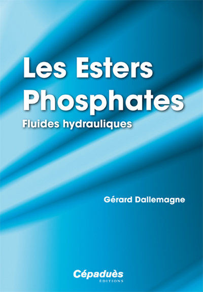 Les Esters Phosphates  - Fluides hydrauliques - Gérard Dallemagne