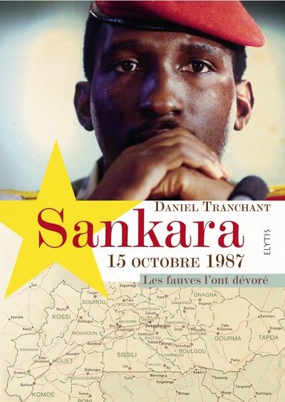 Sankara, 15 octobre 1987 / les fauves l'ont dévoré - Daniel TRANCHANT