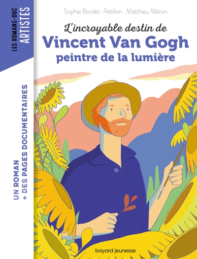 L'incroyable destin de Van Gogh, peintre de la lumière - Sophie Bordet-Petillon