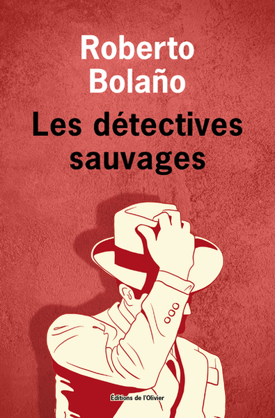 Les détectives sauvages - Oeuvres complètes, Volume 5 - Roberto Bolano