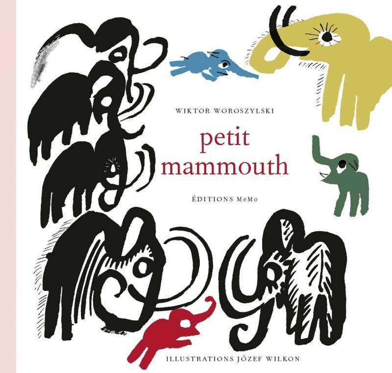 Petit Mammouth - Wiktor Woroszylski, Józef Wilkoń