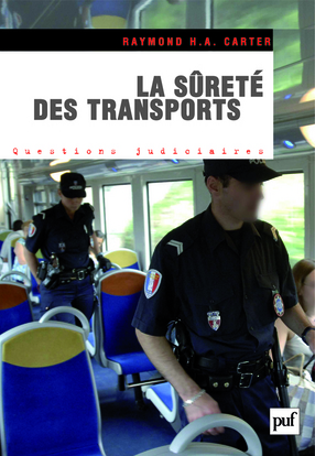 La Surete Des Transports - Les Transports Face Aux Risques Et Menaces Terroristes - Raymond H.-A. Carter