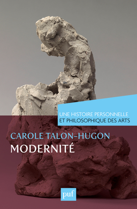 Une Histoire Personnelle Et Philosophique Des Arts, Modernité. Une Histoire Personnelle Et Philosophique...