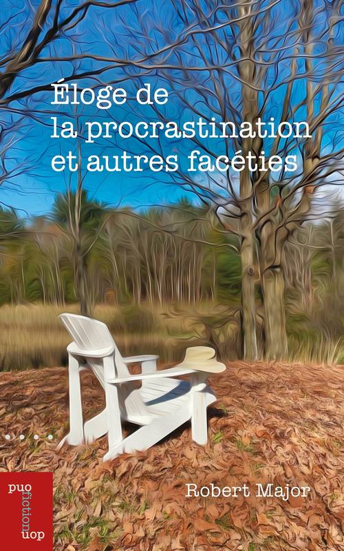 Éloge de la procrastination et autres facéties - Robert Major