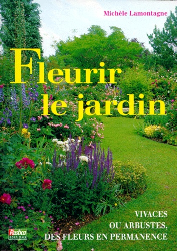 Fleurir le jardin vivaces ou arbustes des fleurs en permnence