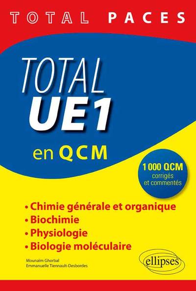 Total UE1 en 1000 QCM : Chimie générale et organique - Biochimie - Physiologie - Biologie moléculaire - Mounaïm Ghorbal, Emmanuelle Tiennault-Desbordes