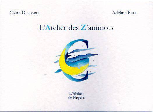 L'atelier des z'animots - Adeline Ruel