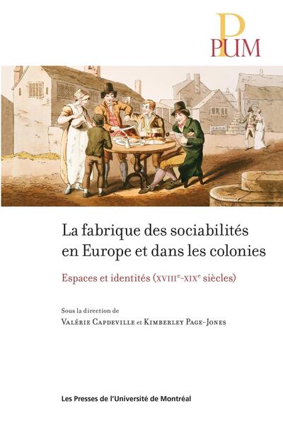 La fabrique des sociabilités en Europe et dans les colonies - Valérie Capdeville, Kimberley Page-Jones