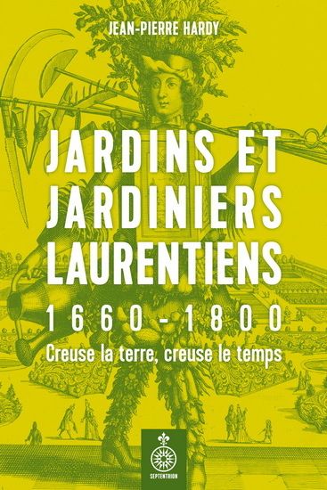 Jardins et jardiniers Laurentiens 1660-1800