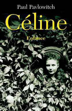 Céline. Volume 1 - Paul Pavlowitch