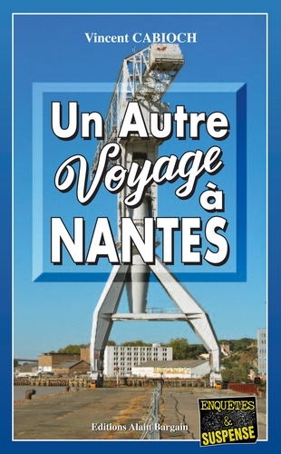 Un autre voyage à Nantes - Vincent Cabioch