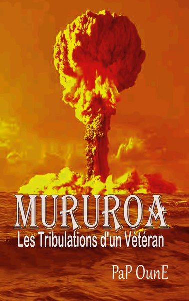 MURUROA Les tribulations d'un Vétéran